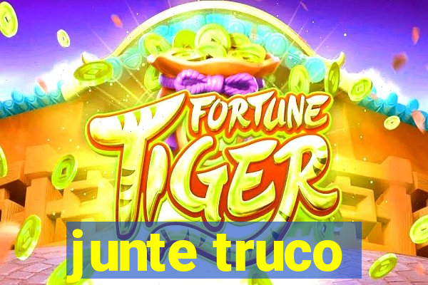 junte truco